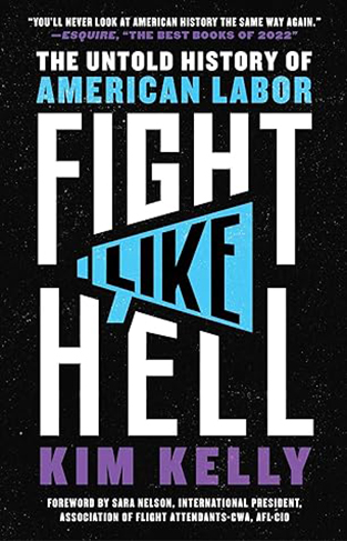 Fight Like Hell - The Untold History of American Labor